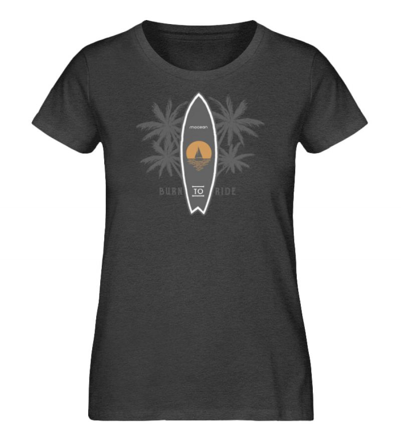 Burn to Ride - Damen Premium Bio T-Shirt - dark heather grey