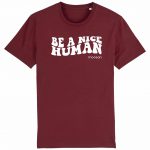 Organic T-Shirt „Be a nice human“ aus Bio Baumwolle in burgundy