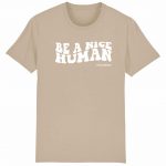 Organic T-Shirt „Be a nice human“ aus Bio Baumwolle in desert dust