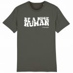 Organic T-Shirt „Be a nice human“ aus Bio Baumwolle in khaki