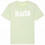 Organic T-Shirt „Be a nice human“ aus Bio Baumwolle in stem green