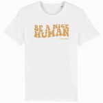 Organic T-Shirt „Be a nice human“ aus Bio Baumwolle in weiß